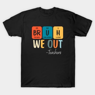 Bruh We Out Teachers Retro Funny End Of School T-Shirt